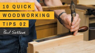 10 Quick Woodworking Tips 02 | Paul Sellers