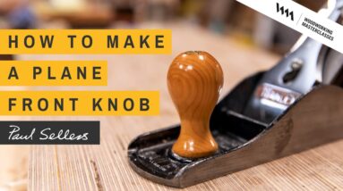 How to make a Plane Front Knob | Paul Sellers