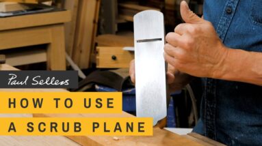 How to use a Scrub Plane | Paul Sellers