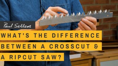 What's the Difference between Crosscut and Ripcut Saws? | Paul Sellers