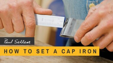 How to Set a Cap Iron | Paul Sellers