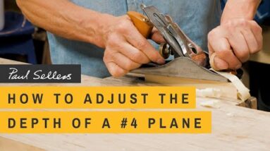 How to Adjust the Depth of a No.4 Plane | Paul Sellers
