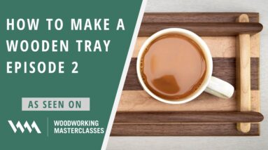 How to Make a Wooden Tray | Episode 2