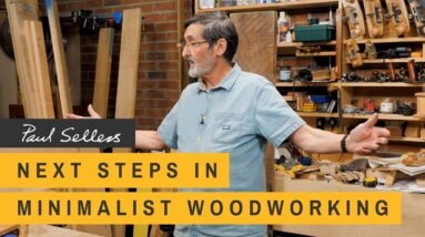 Next Steps in Minimalist Woodworking | Paul Sellers