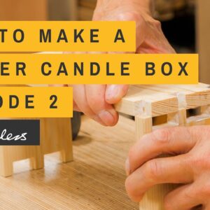 How to Make a Shaker Candle Box | Episode 2
